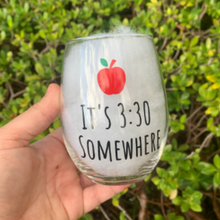 Load image into Gallery viewer, Its 3:30 Somewhere Wine Glass