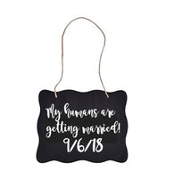 Load image into Gallery viewer, My humans are getting married sign, dog save the date, pet save the date, dog engagement sign, dog wedding sign, wood dog date sign, rustic