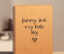 Load image into Gallery viewer, funny shit my kids say, funny gift for mom. mom gift christmas, mom gift notebook, funny shit kids say, funny gift, gift for mom, notebook g