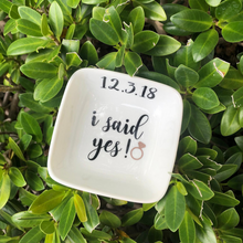 Load image into Gallery viewer, &quot;I said yes&quot; ring dish