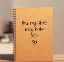 Load image into Gallery viewer, &quot;Funny shit my kids say&quot; Notebook