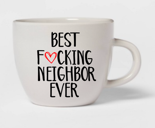 Best Fucking Neighbor, Neighbor Christmas Gift, Neighbor Coffee Mug, Neighbor  Gifts, Best Fucking Gift, Coffee Mug, Custom Coffee Mug,Coffee – Avrit  Oliver Designs LLC