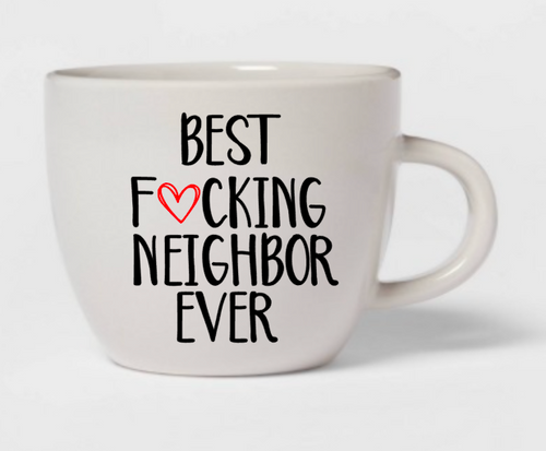 Best fucking neighbor mug