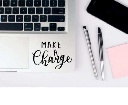 Make a change - Vinyl Decal - Laptop Decal - Macbook Decal - Laptop Sticker - Macbook Sticker - Vinyl Sticker - Car Decal- laptop decals