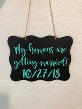 Load image into Gallery viewer, My humans are getting married sign, dog save the date, pet save the date, dog engagement sign, dog wedding sign, wood dog date sign, rustic