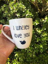 Load image into Gallery viewer, I whaley love you, whale mug, animal puns, christmas gift, stocking stuffer, gift for her, gift for him, cute mug,gift for boyfriend