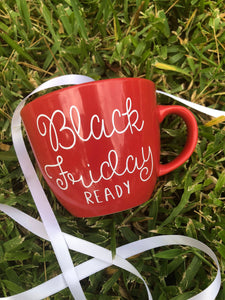 black friday ready mug, holiday mug, holiday fun mug, black friday mug, coffee mug, coffee cup,
