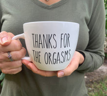 Load image into Gallery viewer, Thanks For All The Orgasms,Couple Mug Gift,Gift for Him,Valentines Gift,Boyfriend Girlfriend Gift,Funny Gift for Him,Husband Mug,Orgasm King