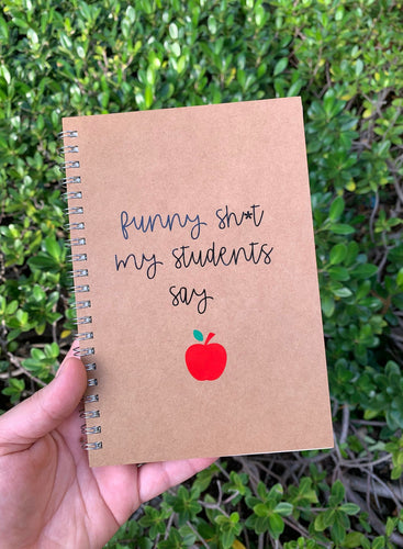 Teacher Gift, Funny Shit Students Say Notebook,Funny Teacher Gift, 5x7 Notebook, Teacher Gift, Virtual School gift, Virtual learning gift