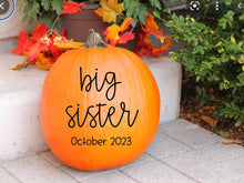 Load image into Gallery viewer, Big Sister Pumpkin Decal for Pregnancy Announcement Photo Shoot Big Sister Vinyl Decal Fall Pumpkin Decal New Baby Maternity Photos