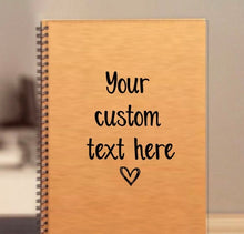 Load image into Gallery viewer, Personalized Notebook, Your Custom Quote - 5 x 7 Journal, Writing Journal, Custom Text Journal, Bullet journal, Best Friend Gift,