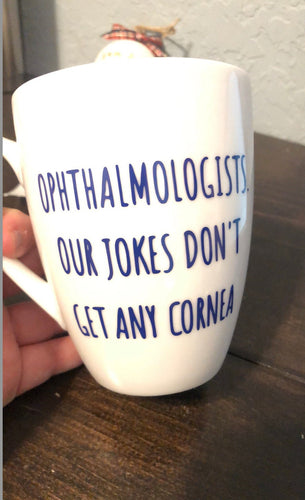 Eye Doctor Mug - My Jokes Are Corneas Hell - Optometrist Mug - Funny Optometrist Mug - Optometrist Puns - Optician Mug - Optometry Mug