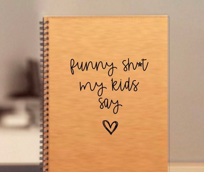 funny shit my kids say, funny gift for mom. mom gift christmas, mom gift notebook, funny shit kids say, funny gift, gift for mom, notebook g