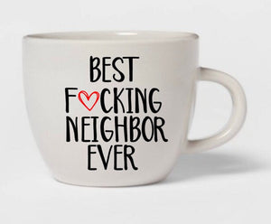 Best Fucking Neighbor Mug